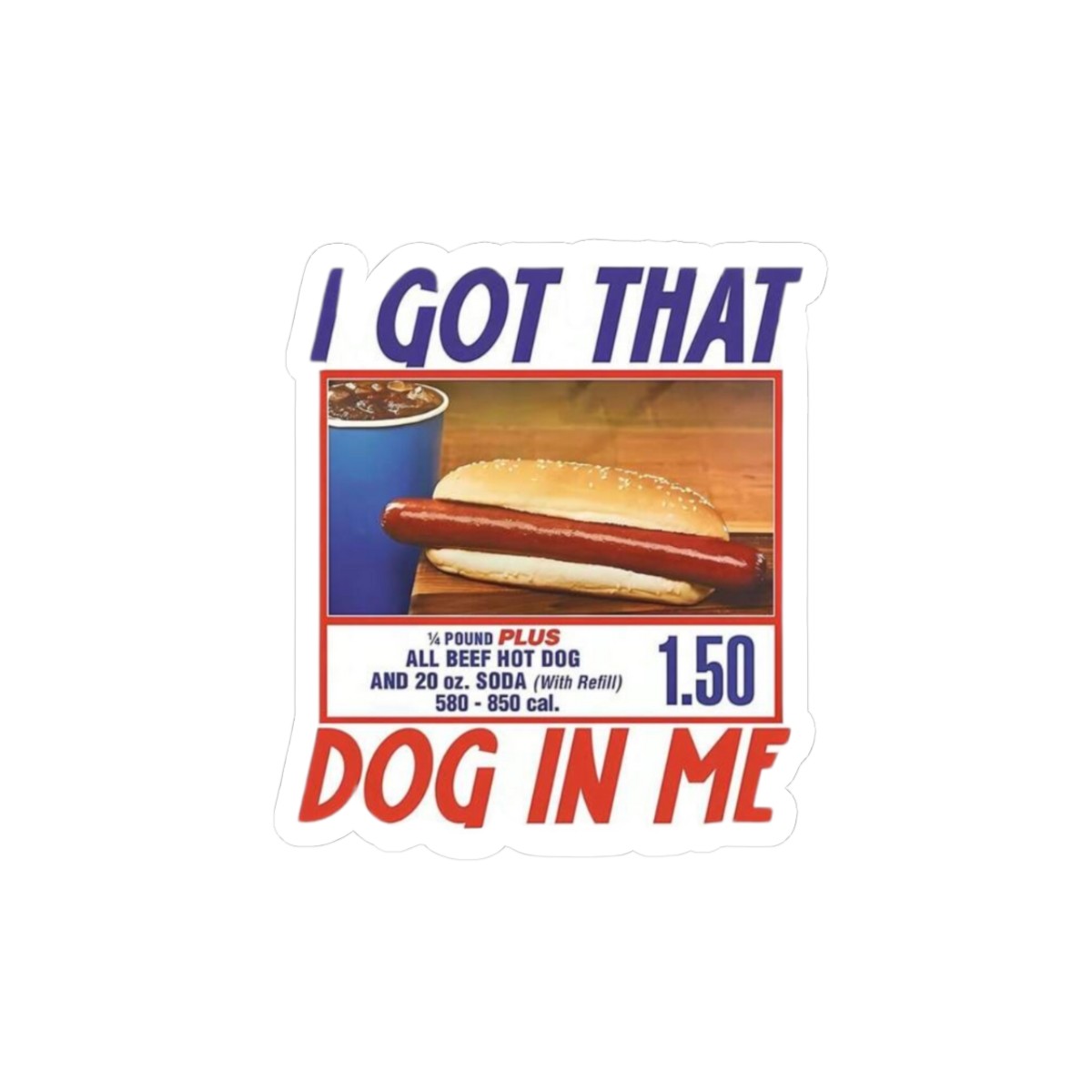 Got that Dog in me Costco – Sticker