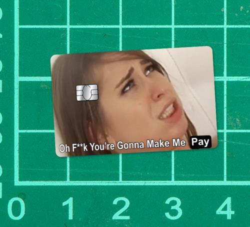 You’re gonna make me pay Credit Card Skin Sticker