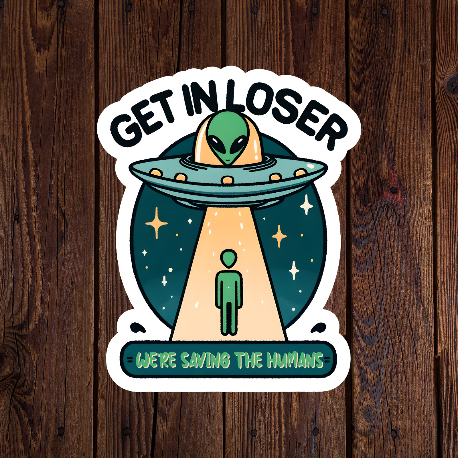 Alien sticker vinyl decal get in loser we’re saving the humans UFO mug car