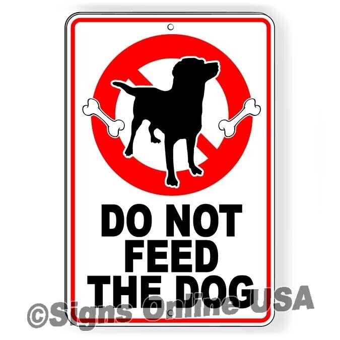 Do Not Feed The Dog Metal Sign or Decal 6 Sizes Dogs Animals Pets Warning