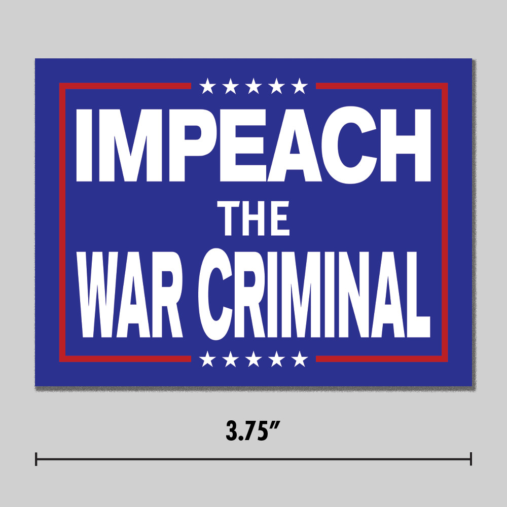 Anti-Trump “Impeach The War Criminal” Sticker Anti-War 3.75″ Vinyl Decal