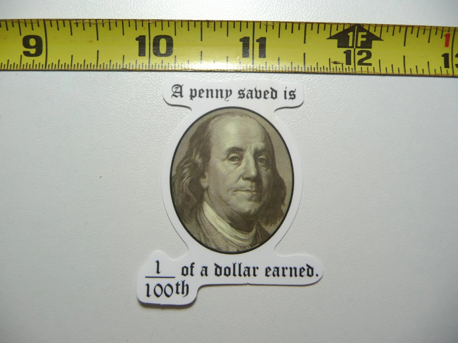 BENJAMIN FRANKLIN PENNY SAVED EARNED SMALL STICKER DECAL FUNNY PARODY FAMOUS