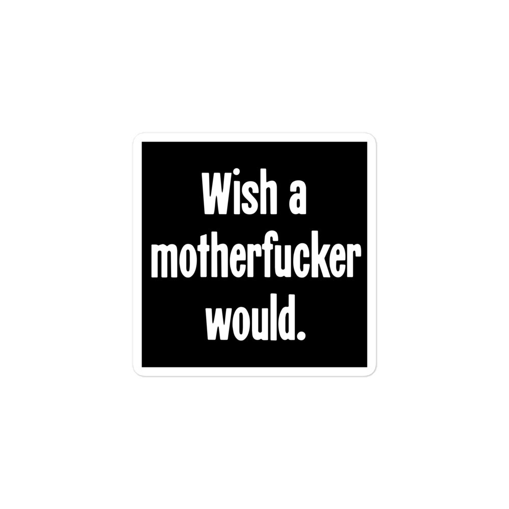 New Sticker Wish A Motherf*cker Would Tough Attitude Urban Fight Angry Rebel