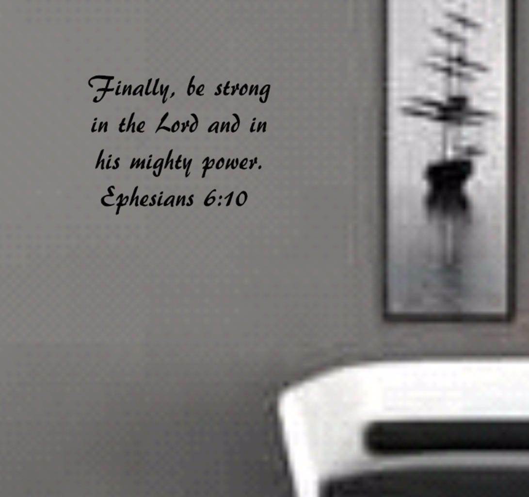 Ephesians 6:10 BIBLE VERSE Quote “be strong in the Lord” Wall Art vinyl Decal