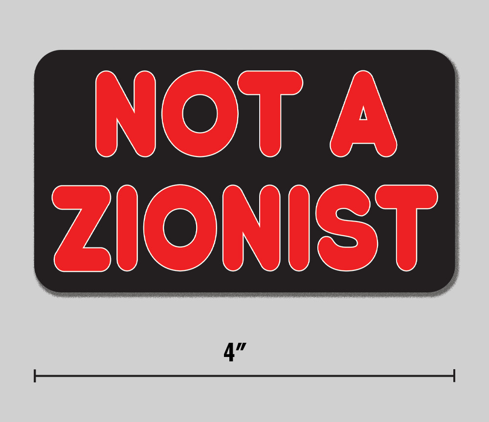 Anti-Netanyahu “Not A Zionist” Sticker Political Anti-War Israel 4″ Vinyl Decal