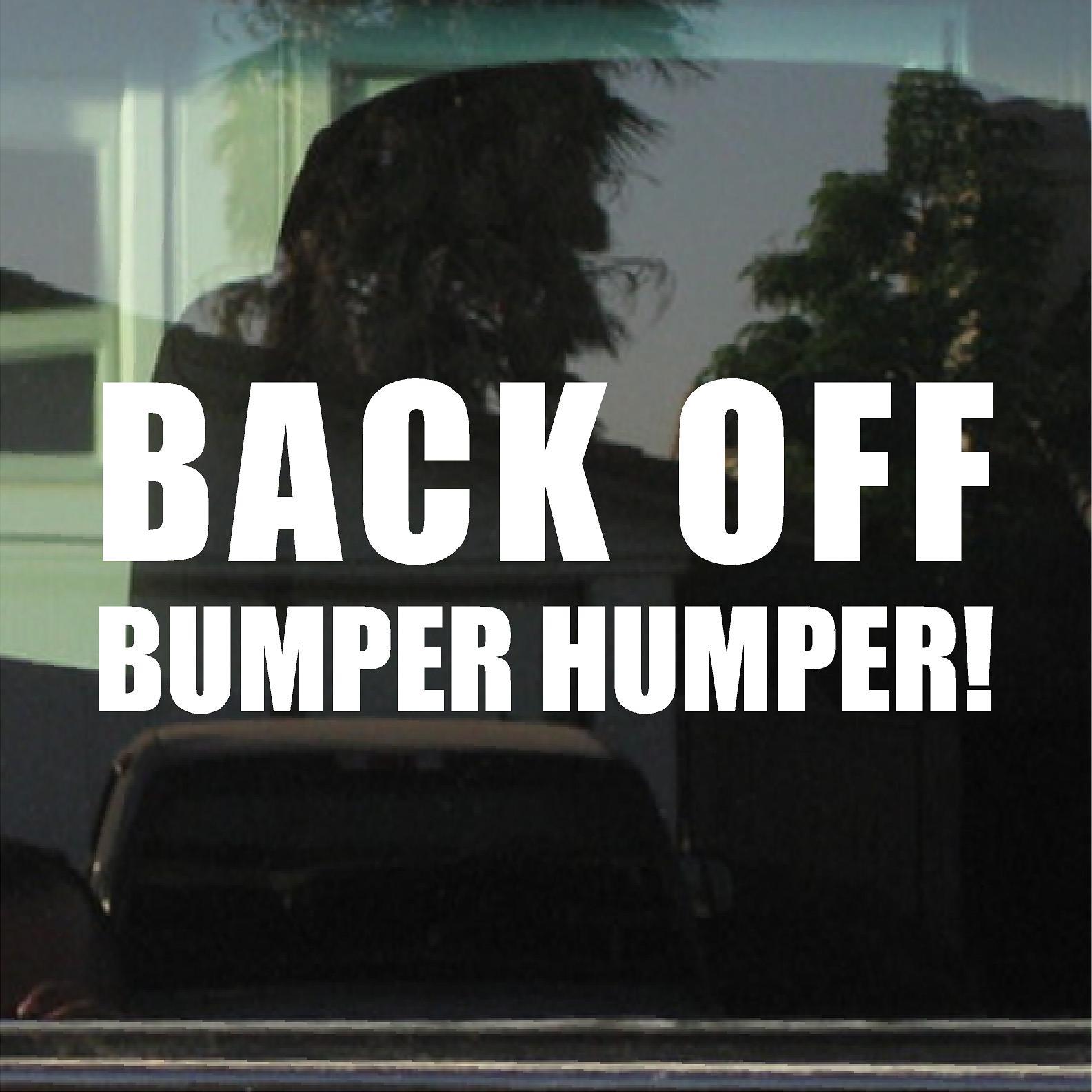 BACK OFF BUMPER HUMPER! VINYL DECAL / STICKER