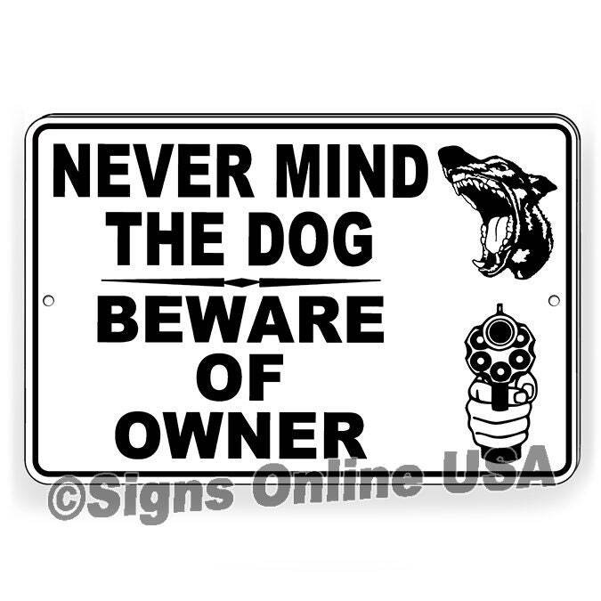 Never Mind The Dog Beware Of The Owner Metal Sign / Magnetic Sign / Decal dog