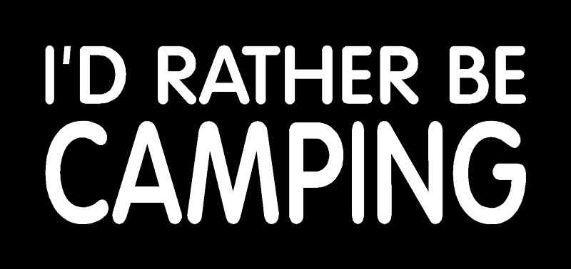 I’D RATHER BE CAMPING Vinyl Decal (3 Sizes, 12 Colors)
