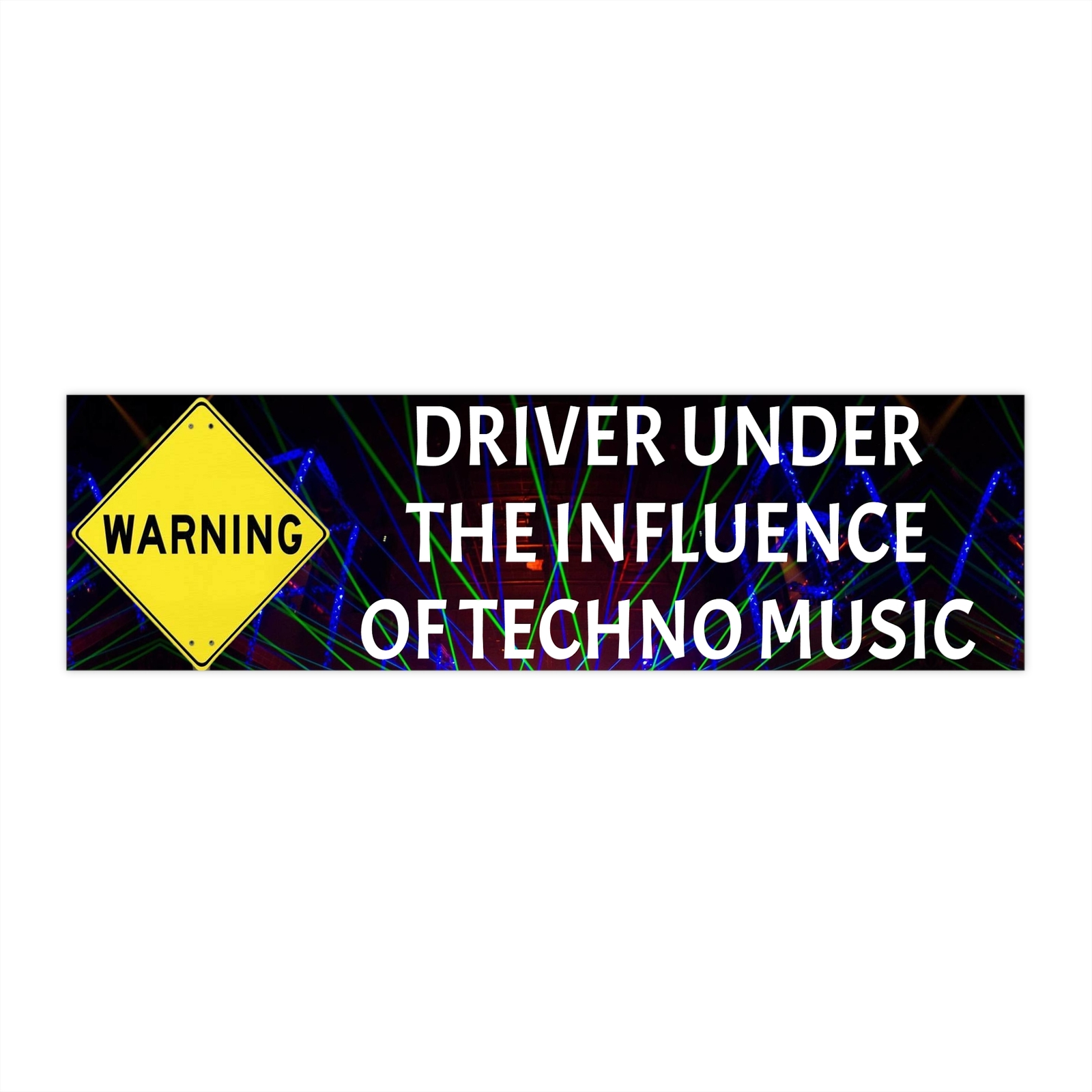 Vinyl Bumper Sticker – Warning Driver Under The Influence of Techno Music