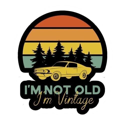 Funny Aging Sticker not old im vintage