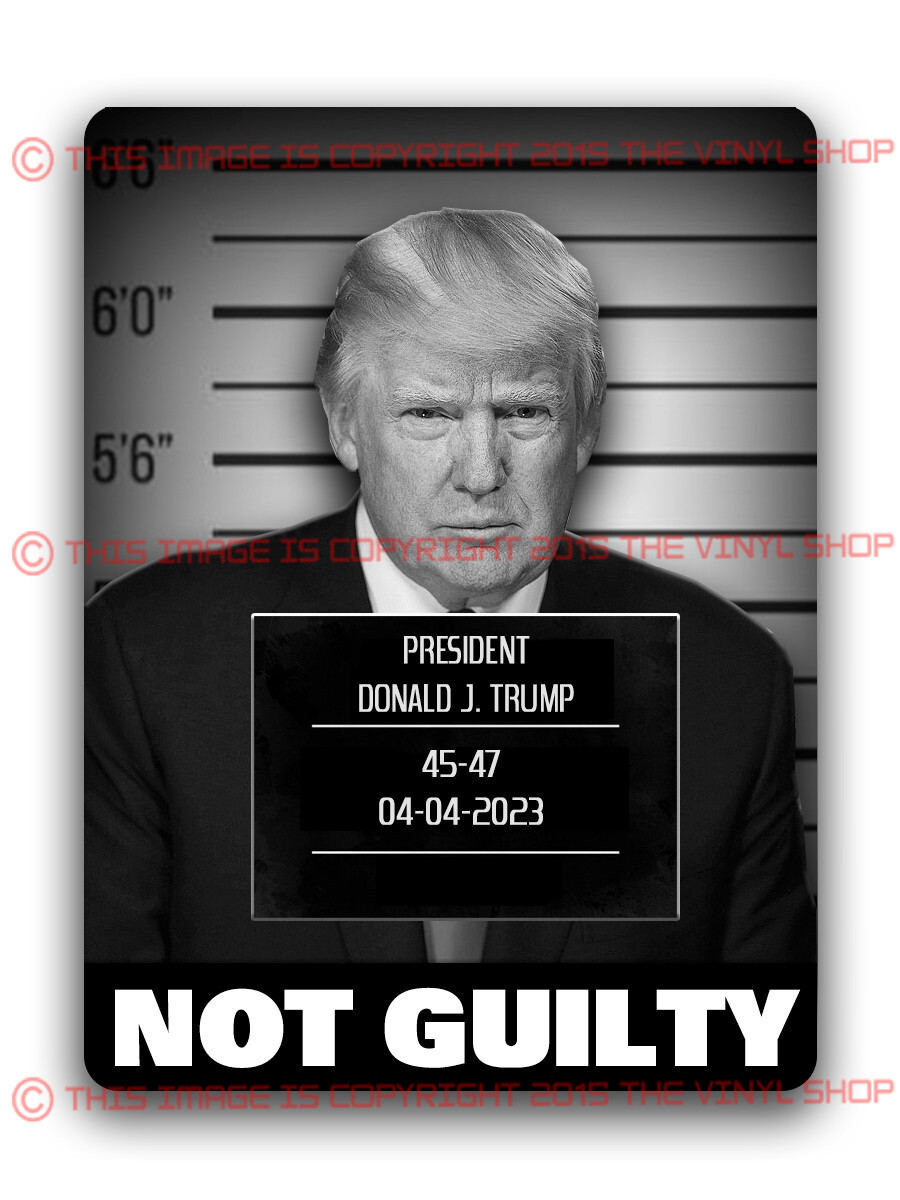 President Donald J Trump NOT GUILTY Mug Shot decal sticker 4×5 inch
