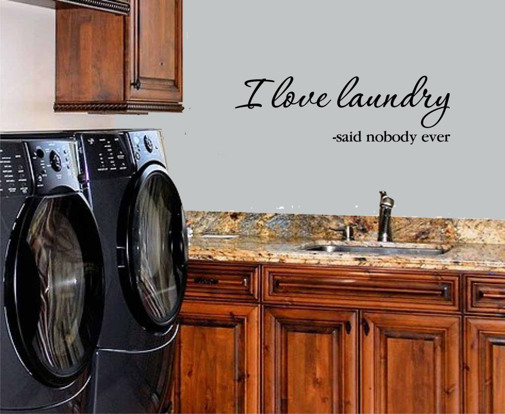 I LOVE LAUNDRY SAID NOBODY EVER VINYL WALL DECAL LETTERING LAUNDRY ROOM SIGN