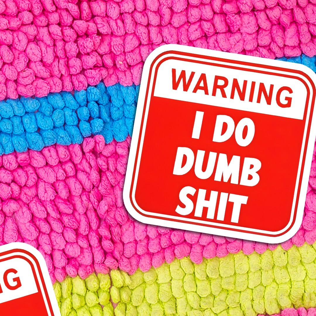 Funny “I Do Dumb Sh!t” Vinyl Sticker – Warning Sign