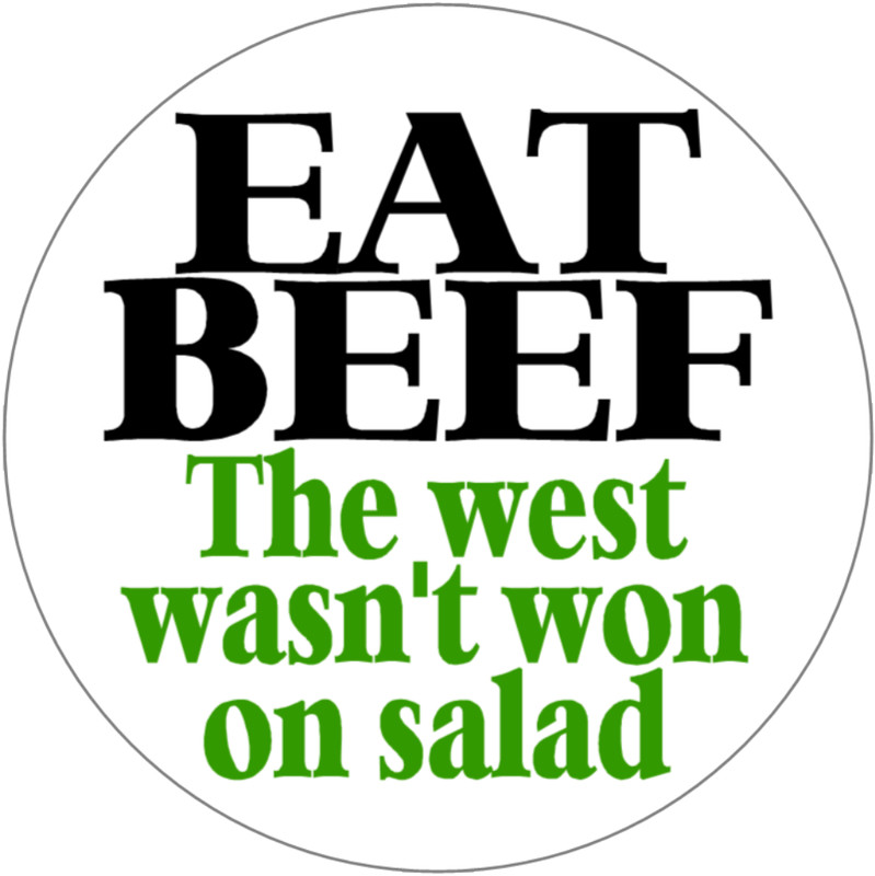 Eat Beef The West Wasn’t Won On Salad – Circle Sticker Decal 3″ x 3″