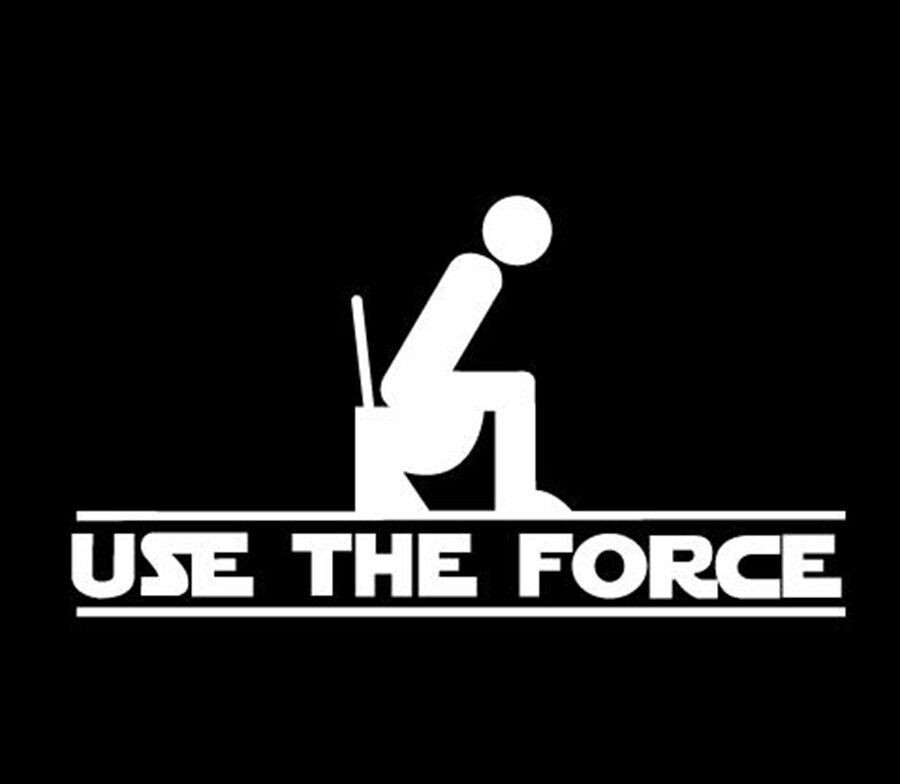 USE THE FORCE Vinyl Decal Toilet Sticker , for car laptop bathroom. star wars st