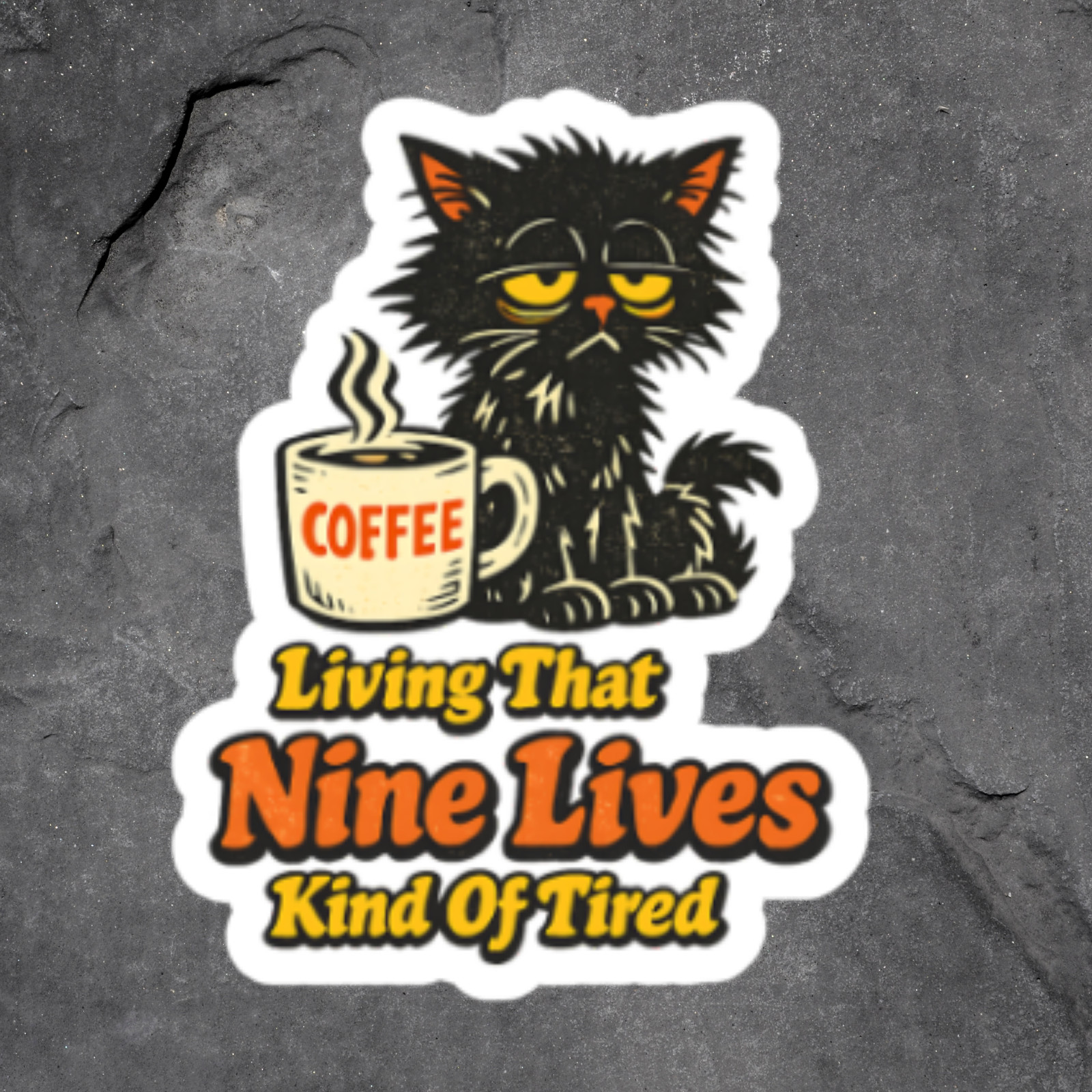 Cat Sticker Vinyl Decal Tired Cat Coffee Funny Nine Lives Humor