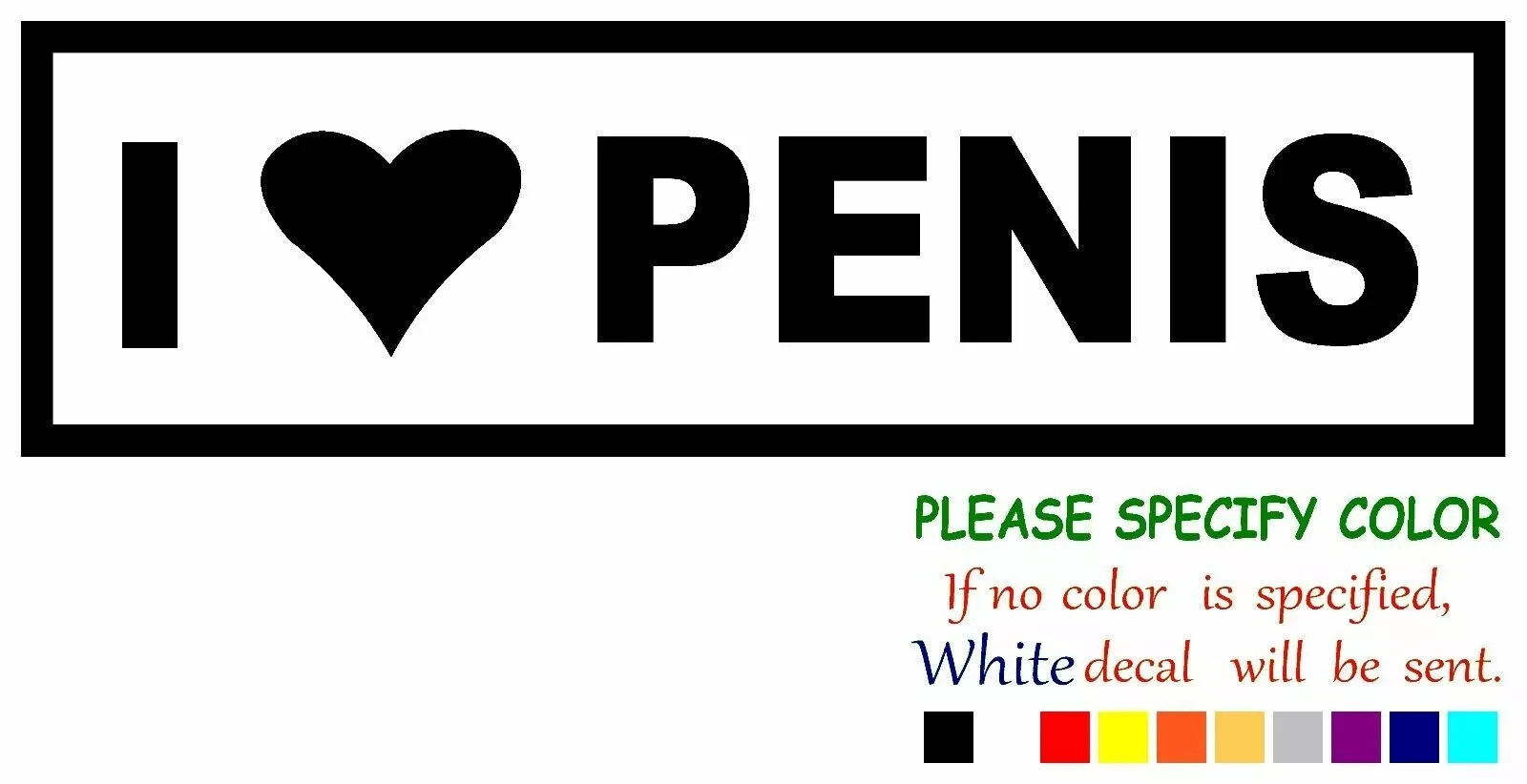 I LOVE PENIS Vinyl Decal Sticker Car Truck window Bumper Various Sizes