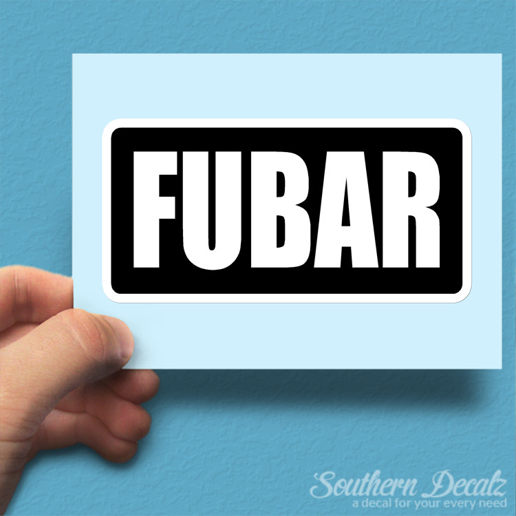 Fubar – Vinyl Decal Sticker – c92 – 7.5″ x 3.75″