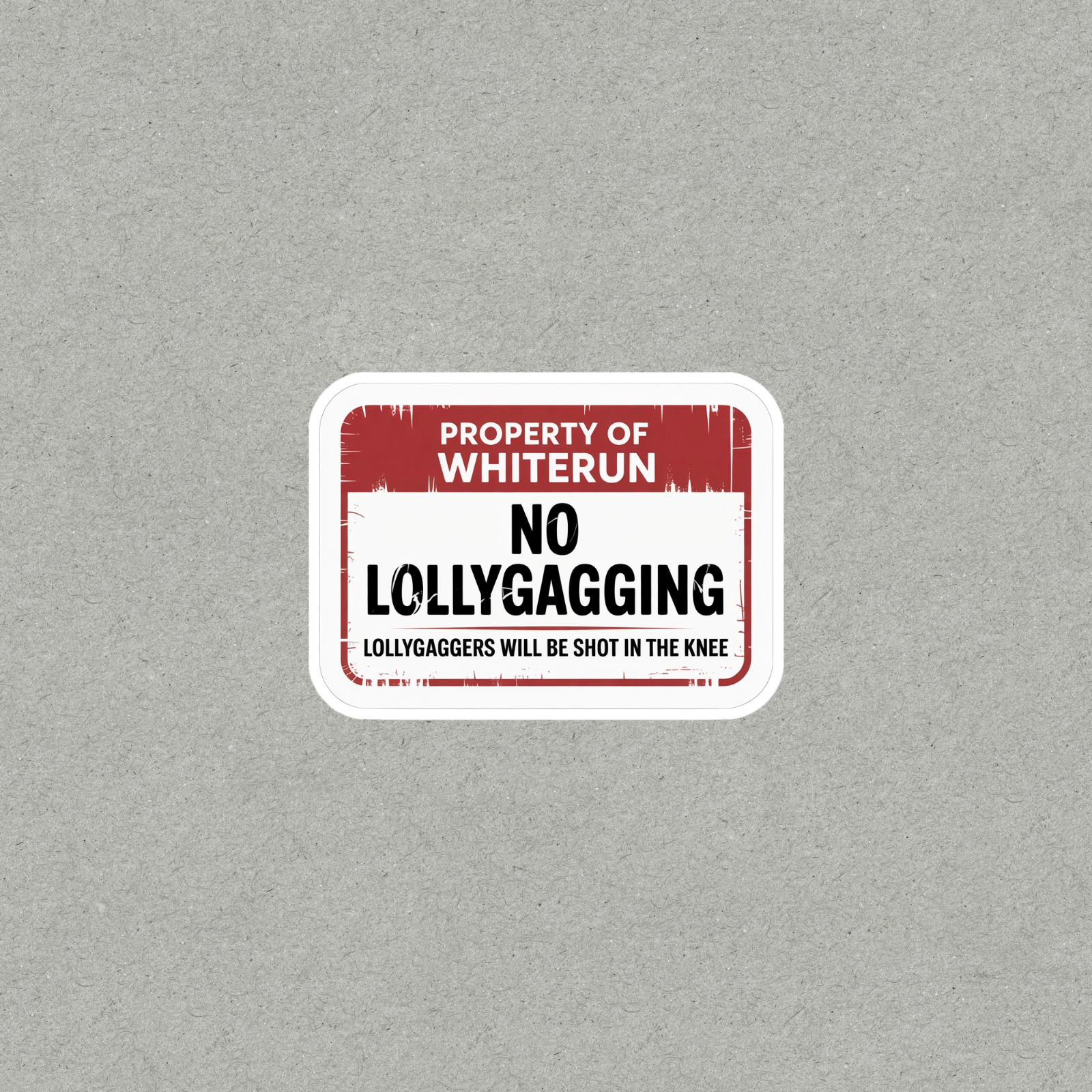 No Lollygagging Funny Warning Sign Sticker for Home & Office #6322
