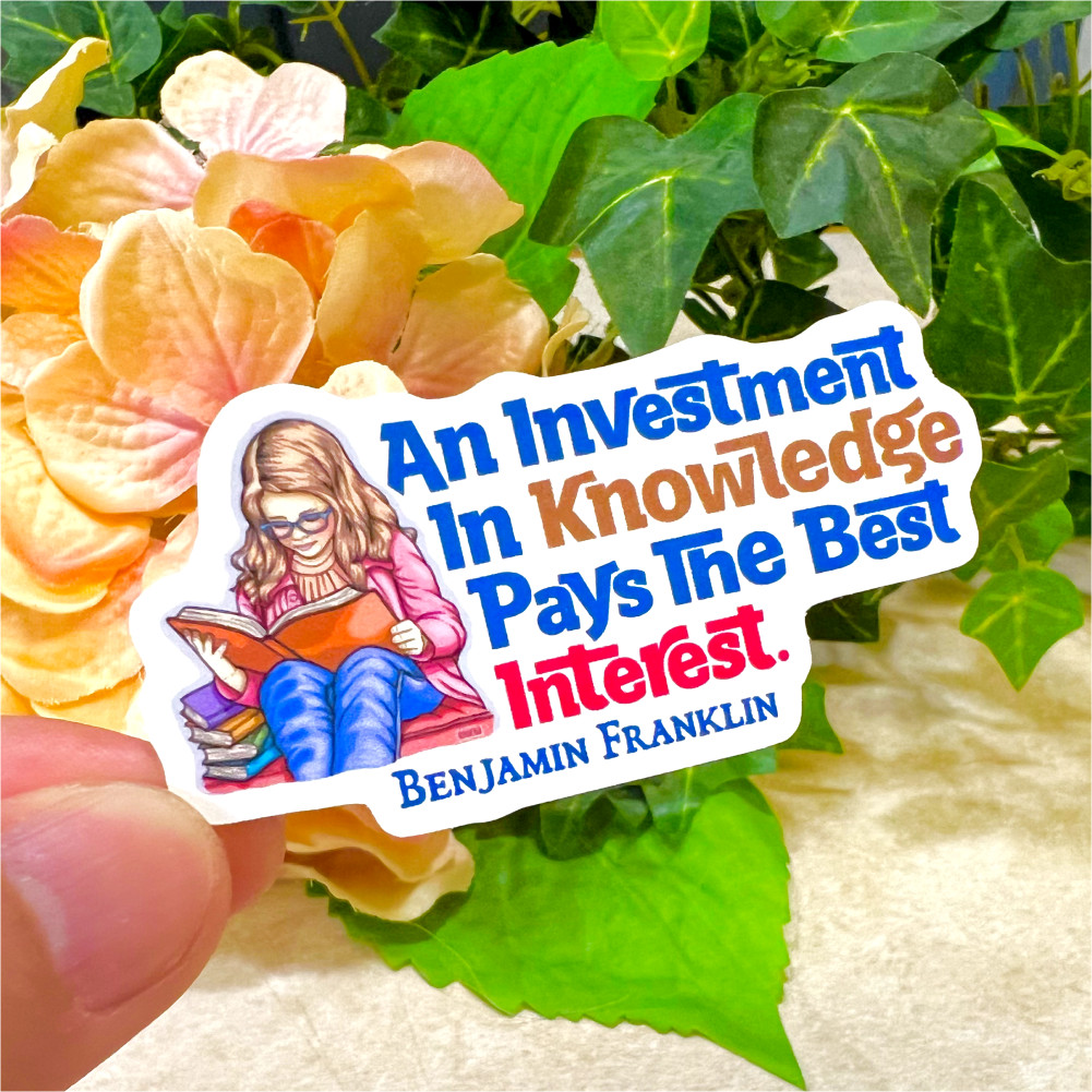 Benjamin Franklin Quote Sticker | An Investment In Knowledge | 0124
