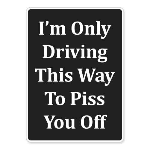 Im Only Driving This Way car bumper sticker decal 6″ x 4″