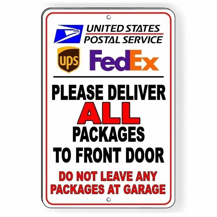 Deliver All Packages To Front Door Do Not Leave At Garage Metal Sign I067