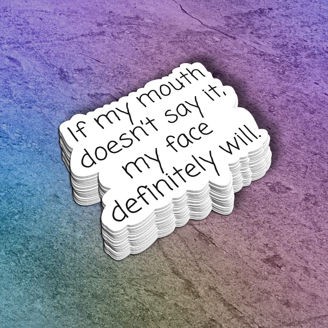Funny Vinyl Sticker: “If My Doesn’t Say It” Laptop Decal, Water Bottle Decor