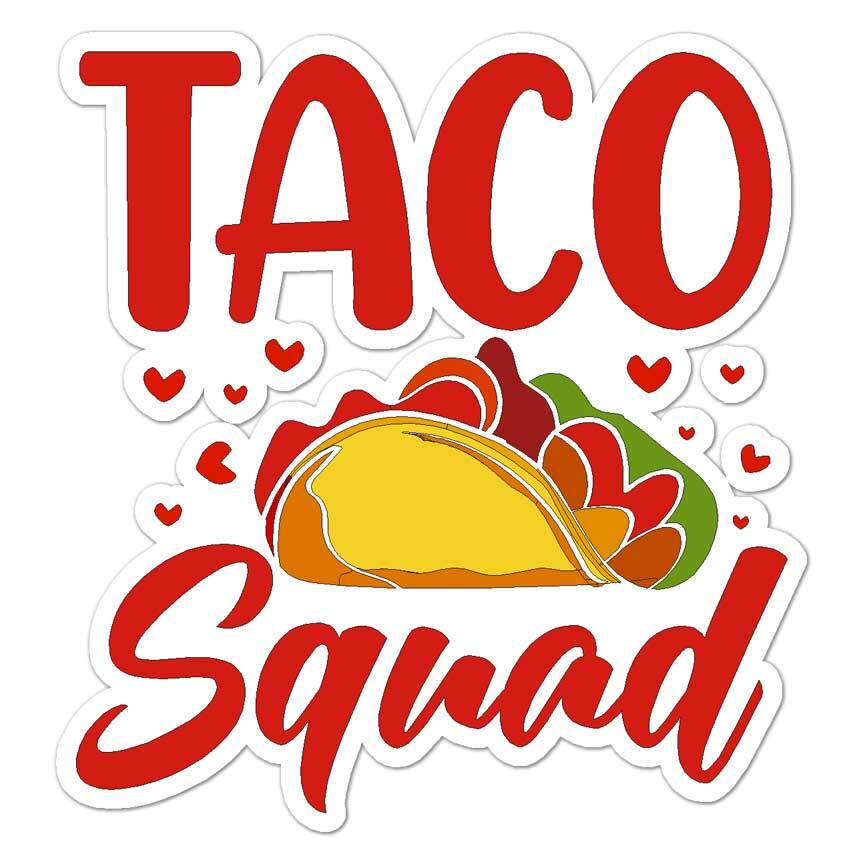 Taco Squad, Vinyl Decal Sticker, Indoor Outdoor, 3 Sizes, #7753