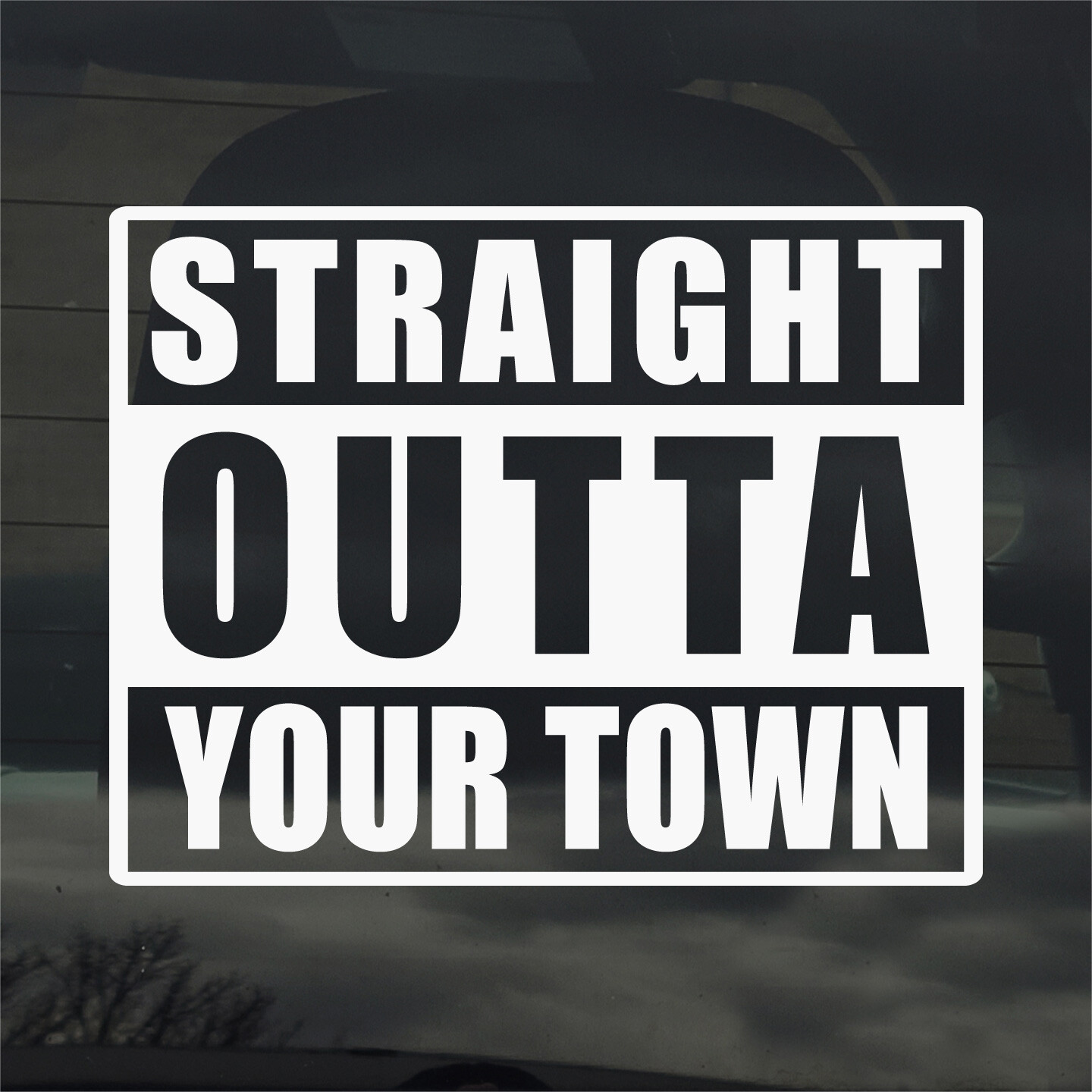 Straight Outta “Your Town” Custom Text Vinyl Sticker Decal for Car Window Laptop