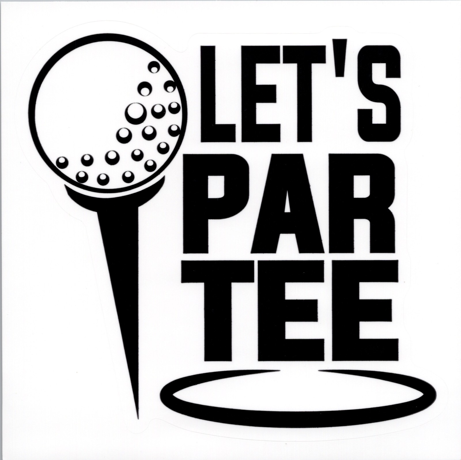 LET’S PAR TEE ~ GOLFING – Small Vinyl Sticker – 1.50in x 1.75in