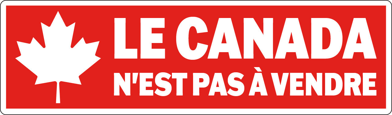 Le Canada N’Est Pas À Vendre (RED) – Canada Is Not For Sale – Decal / Sticker!