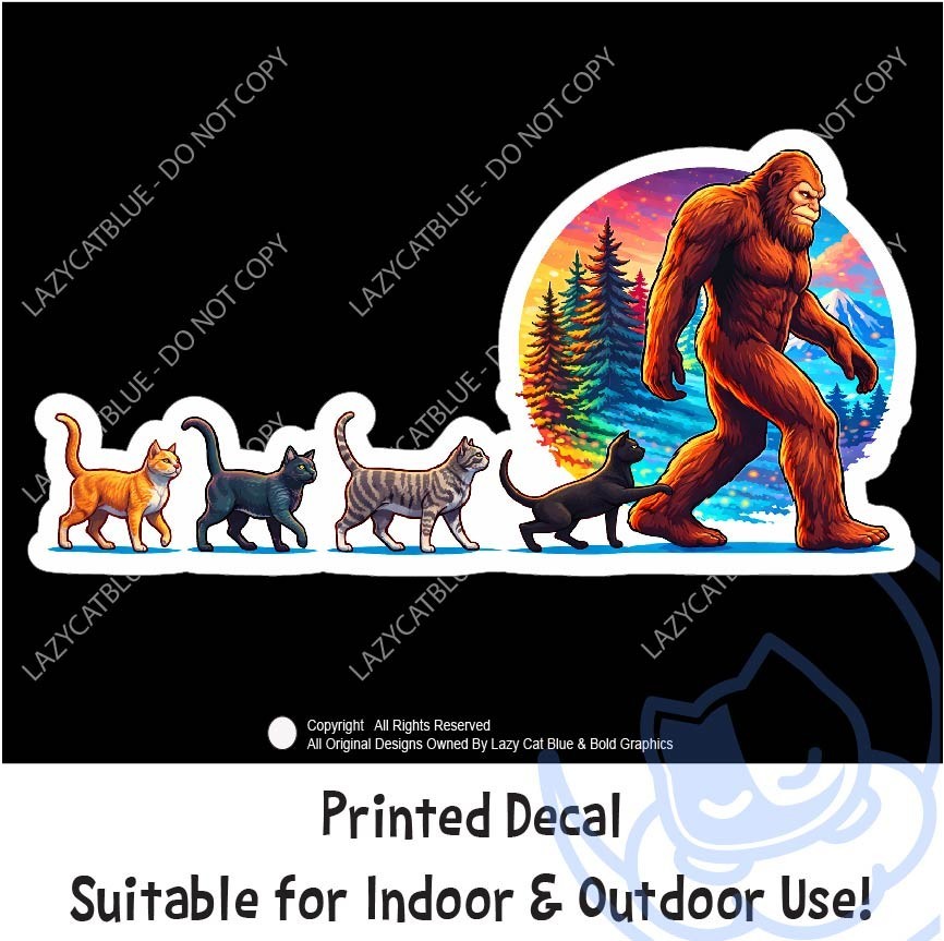 Bigfoot Cats Decal Sticker Sasquatch Kitty Life Fun Legend Pets Love Wildlife US
