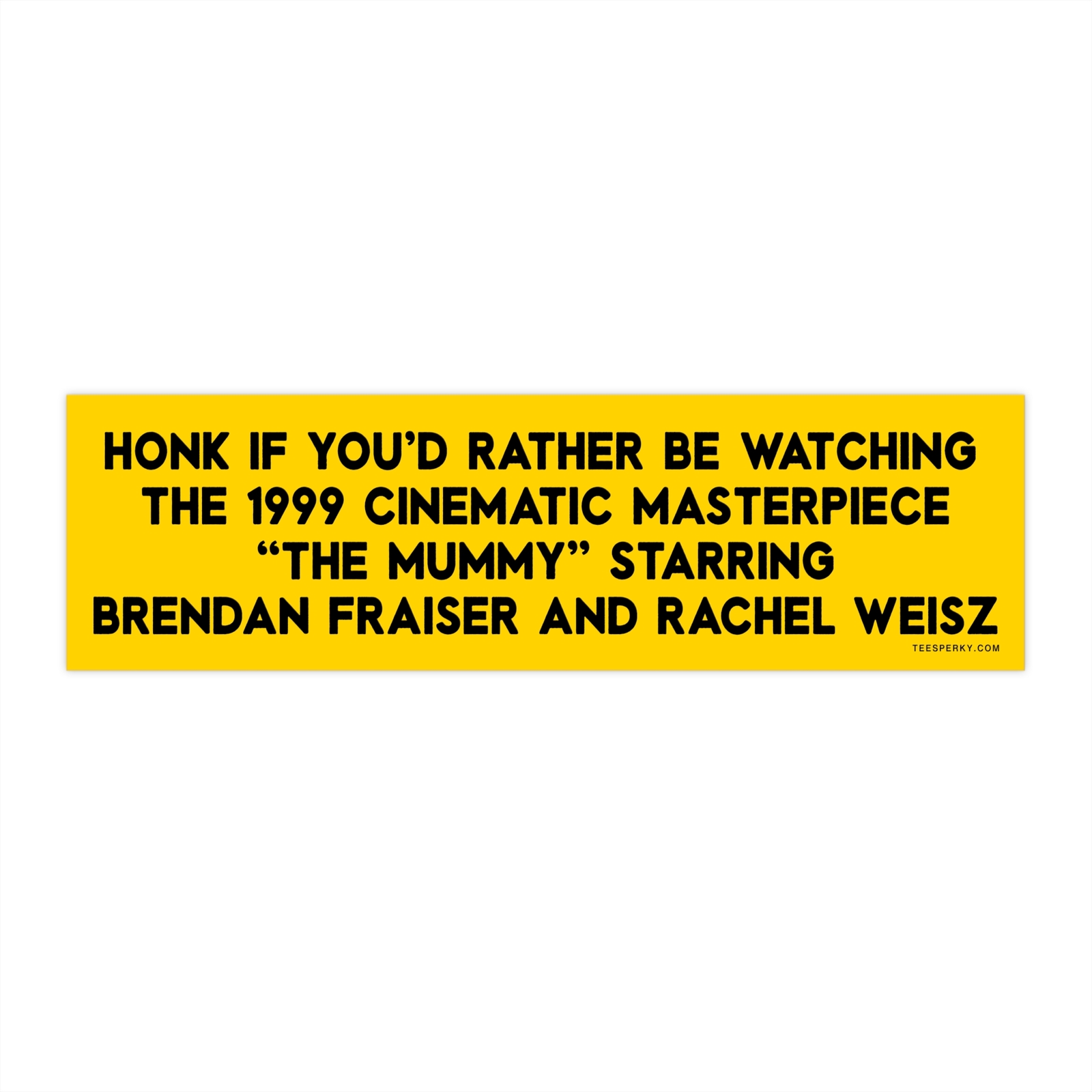 Honk If You’d Rather Be Watching The Mummy (1999) Bumper Sticker