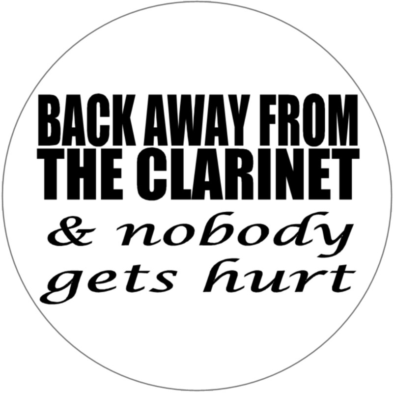 Back Away From Clarinet And Nobody Gets Hurt – 3 Inch Circle Sticker 3″ x 3″