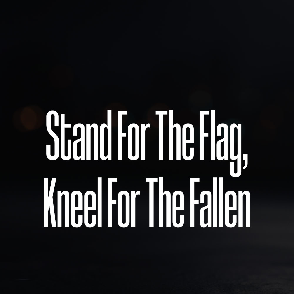 8in Vinyl Decal Sticker – “Stand For The Flag, Kneel For The Fallen”