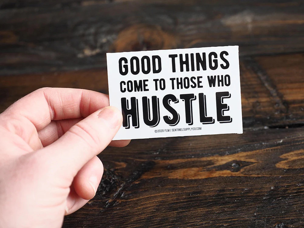 Good Things Come to Those Who Hustle Sticker – Motivational Quote Decal