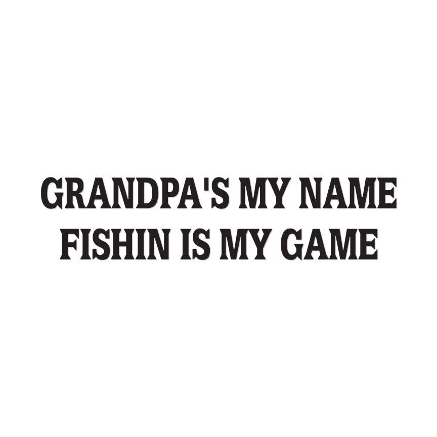 Grandpa’s Name Fishing Game – Vinyl Decal – Multiple Color & Sizes – ebn1709