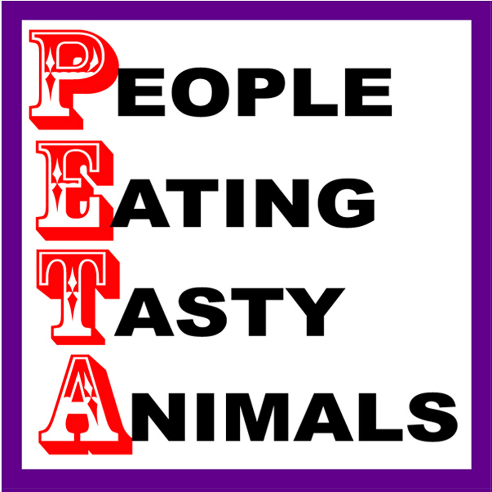 P.E.T.A. people eating tasty animals S-22