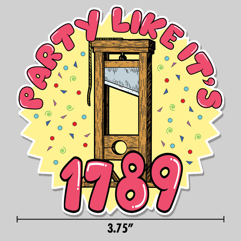 Guillotine “Party Like It’s 1789″ Sticker Political Humor 3.75” Vinyl Decal