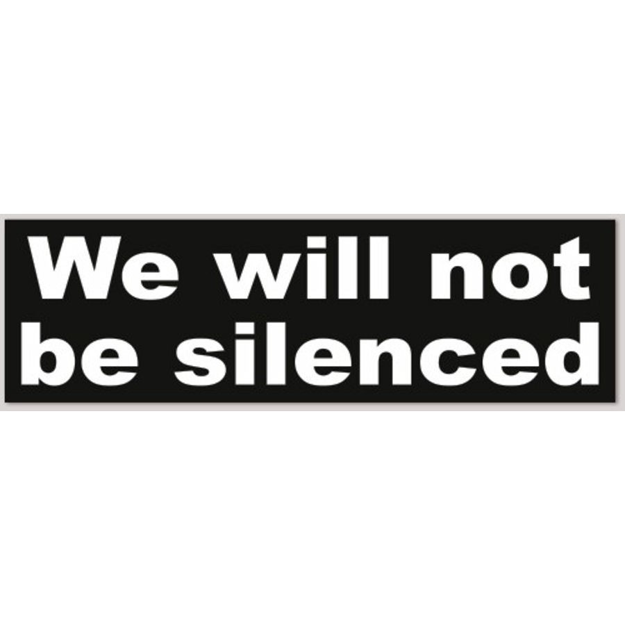 We Will Not Be Silenced Bumper Sticker Available Multiple Sizes