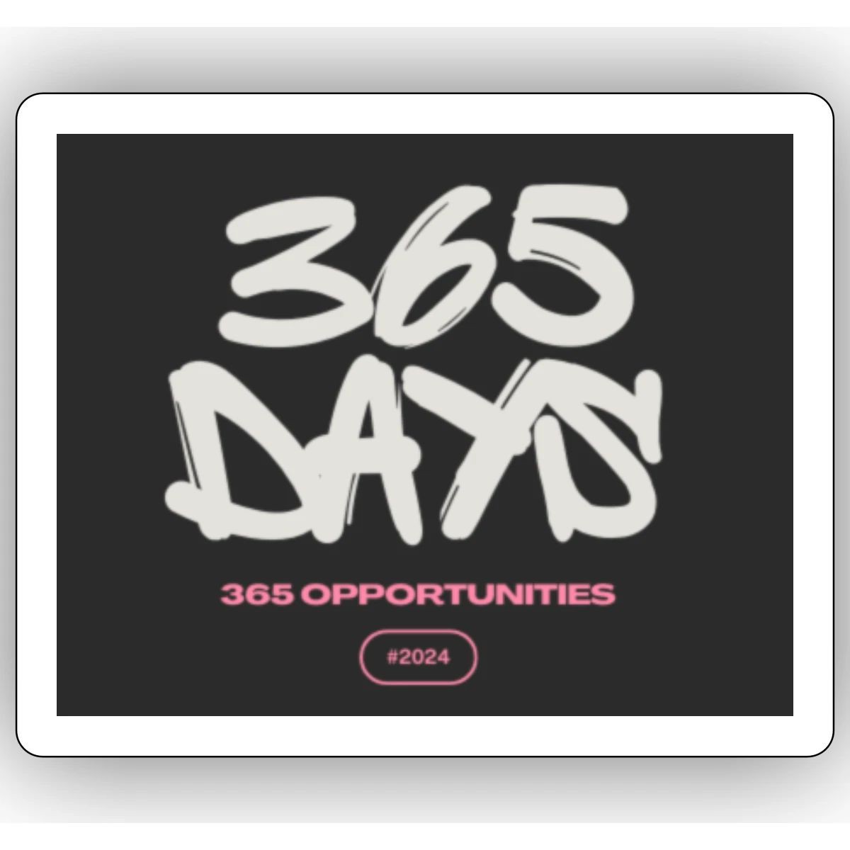 365 Days 365 Opportunities Motivational Sticker, max. 4 x 4″