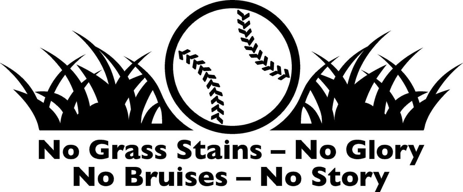 No Grass Stains – No Glory No Bruises -No Story Vinyl Decal Home Décor 10″ x 24″