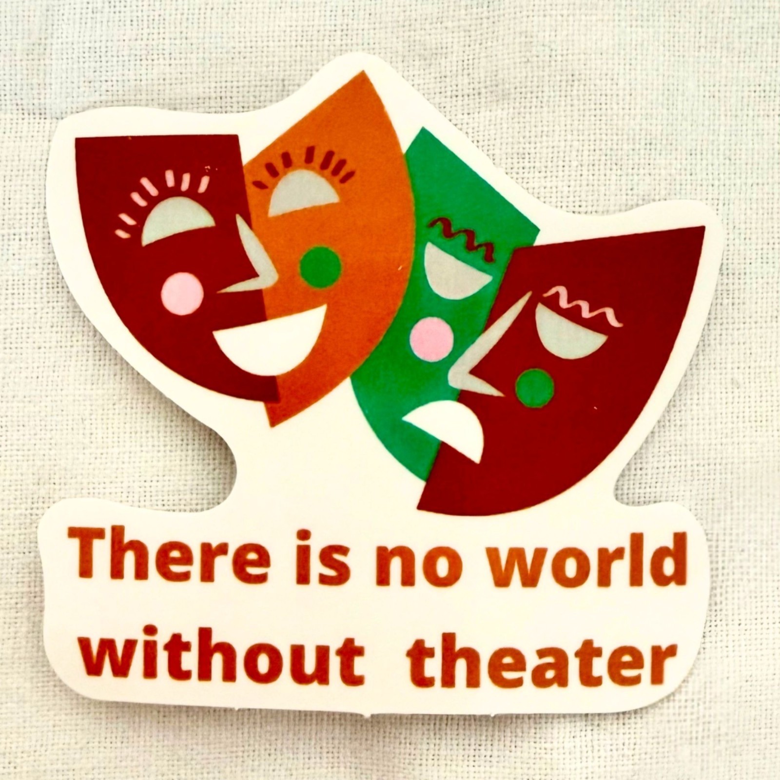 No World Without Theater Sticker 2 x 2 in Comedy Mask Theatre Decor No44
