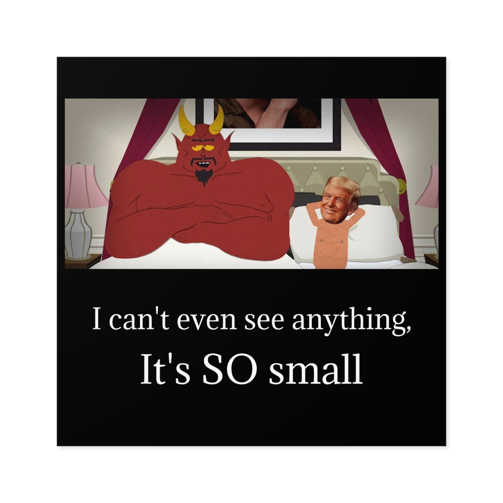 Trump and Satan in Bed South Park Sticker, It’s So Small Meme, South Park Sticke