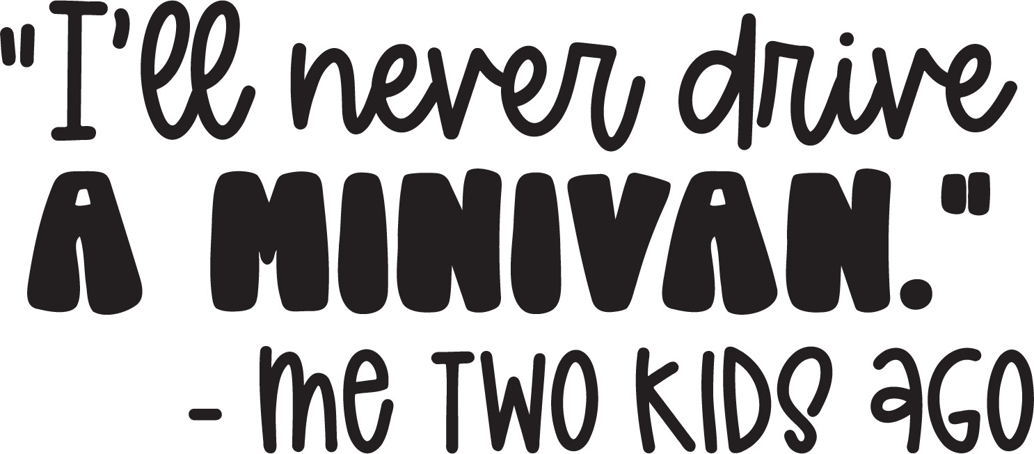 Vinyl Decal Car Truck Sticker Funny Mom Quotes – I’ll Never Drive A Mini Van