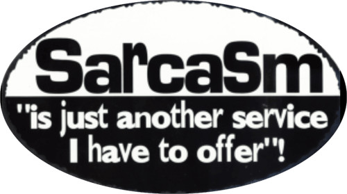 Sarcasm – 3″ X 5″ – Sticker