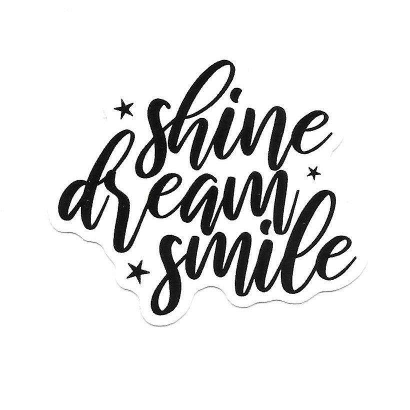 Shine Dream Smile Vinyl Sticker Inspirational Script Quote Decal Motivational