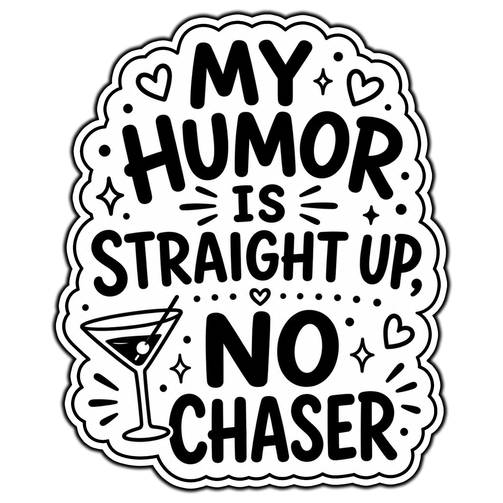 My Humor Is Straight Up No Chaser #1 Adult Sticker Waterproof Vinyl Decal DieCut
